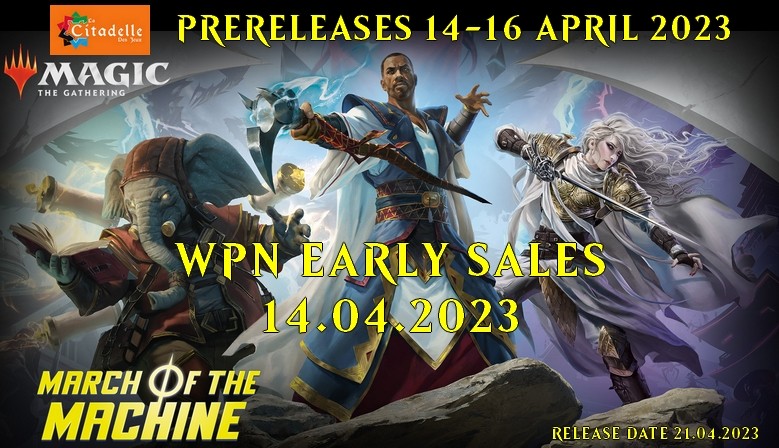 WPN Early Sales & Prereleases 14-16 April 2023 (Release Date 21.04.2023) March of the Machine